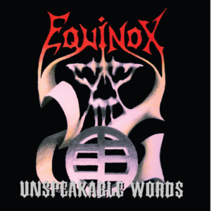 EQUINOX - Unspeakable Words
